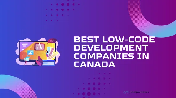 Best low-code development companies in Canada