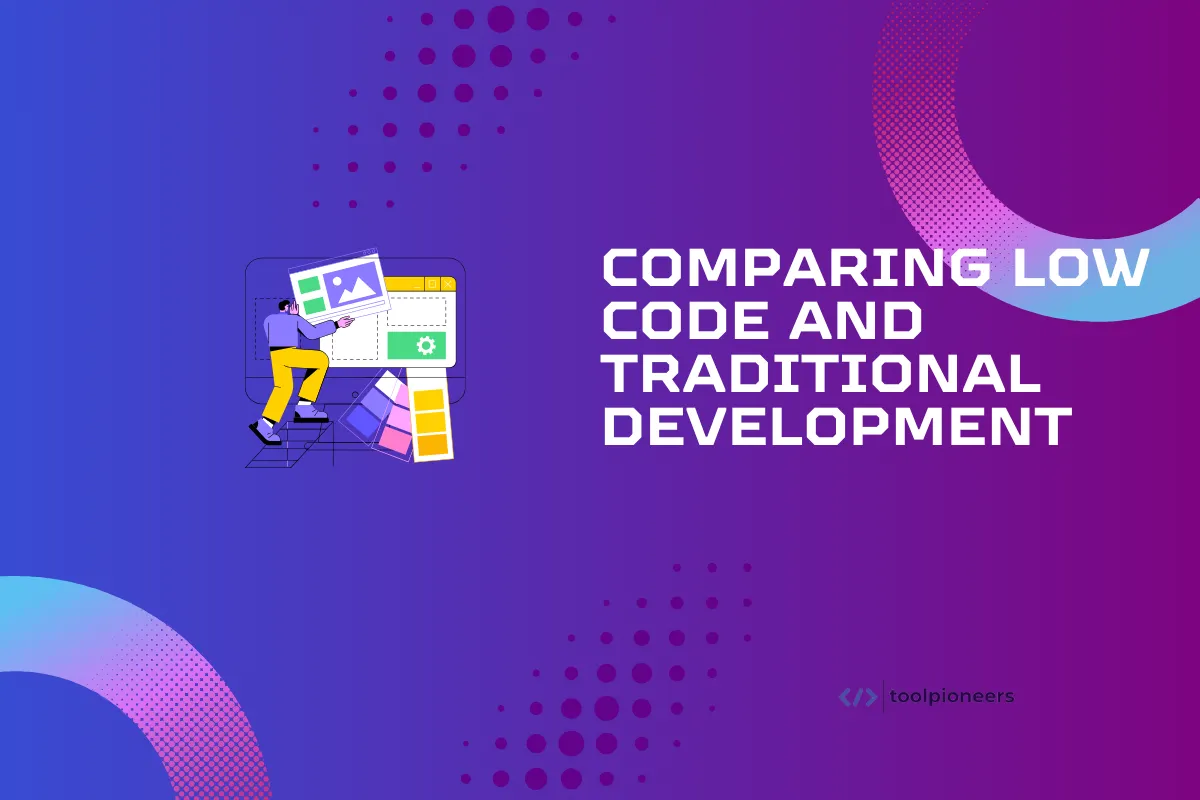 Comparing Low Code and Traditional Development
