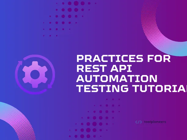 Practices for Rest API Automation Testing Tutorial