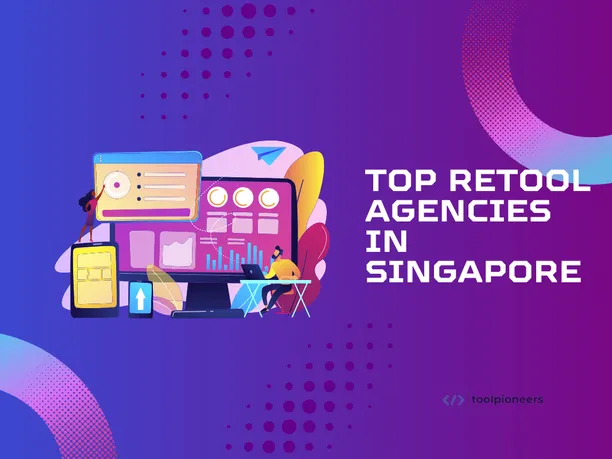 Top 5 Retool Agencies in Singapore 2025
