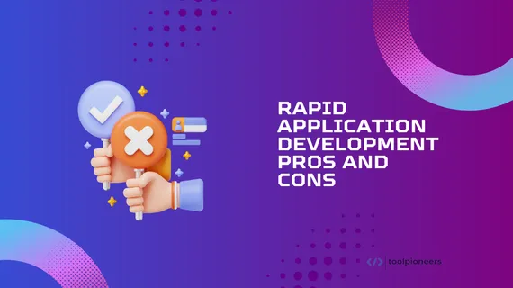 Rapid Application Development: Pros and Cons