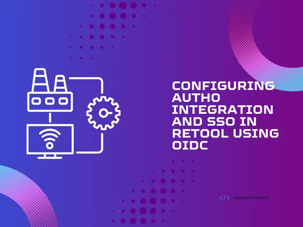 Configuring Auth0 Integration and SSO in Retool Using OIDC