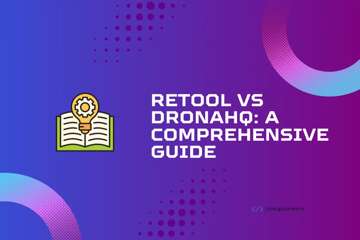 Retool vs DronaHQ: A Comprehensive Guide