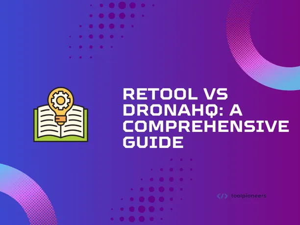 Retool vs DronaHQ: A Comprehensive Guide