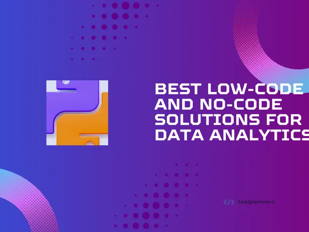 Best Low-Code and No-Code Solutions for Data Analytics