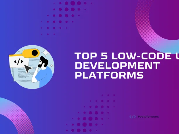 Top 5 Low-Code UI Development Platforms