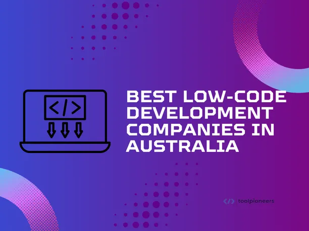 Best low-code development companies in Australia