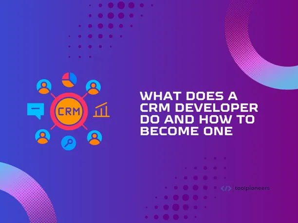 What Does a CRM Developer Do and How to Become One