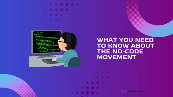 What You Need to Know About the No-Code Movement