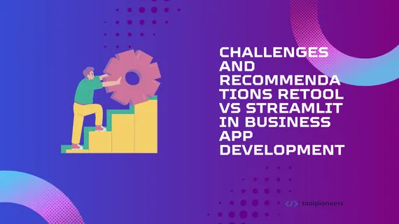 Retool vs Streamlit in Business App Development