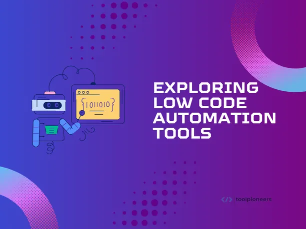 Exploring Low Code Automation Tools in 2025