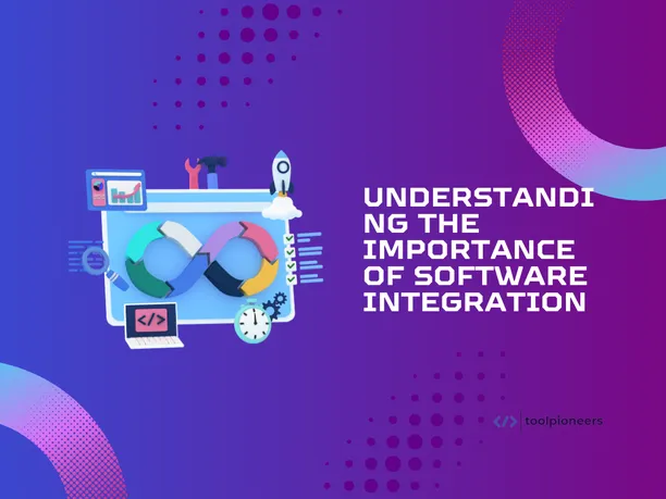 Understanding the Importance of Software Integration
