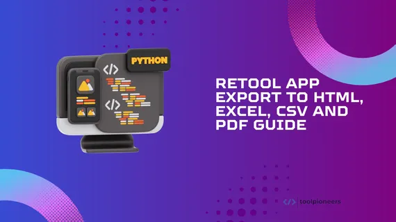 Retool App Export to HTML, Excel, CSV and PDF Guide