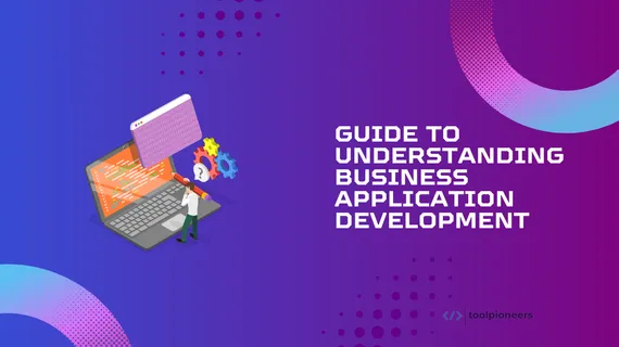 Understanding Business Application Development