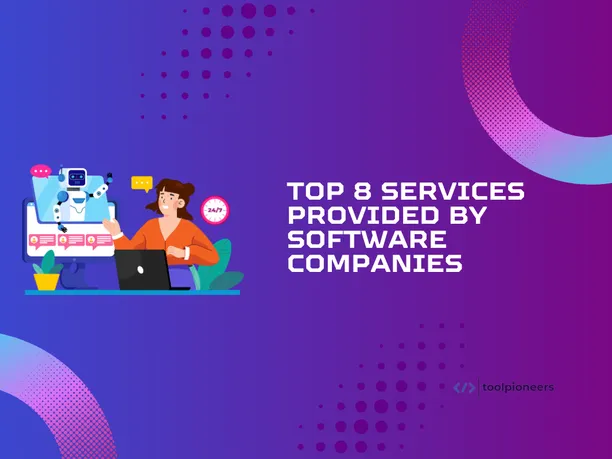 Top 8 Services Provided by Software Companies