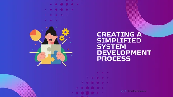 Creating a Simplified System Development Process